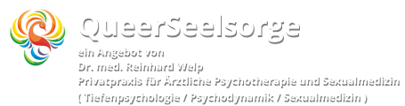 QueerSeelsorge ein Angebot von Dr. med. Reinhard Welp Privatpraxis für Ärztliche Psychotherapie und Sexualmedizin ( Tiefenpsychologie / Psychodynamik / Sexualmedizin )