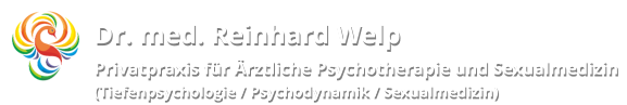 Dr. med. Reinhard Welp Privatpraxis für Ärztliche Psychotherapie und Sexualmedizin (Tiefenpsychologie / Psychodynamik / Sexualmedizin)