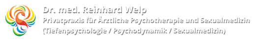 Dr. med. Reinhard Welp Privatpraxis für Ärztliche Psychotherapie und Sexualmedizin (Tiefenpsychologie / Psychodynamik / Sexualmedizin)